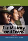 Image for The military and teens: the ultimate teen guide : no. 21