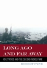 Image for Long ago and far away: Hollywood and the Second World War