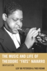 Image for The Music and Life of Theodore &quot;Fats&quot; Navarro : Infatuation