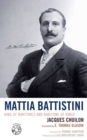 Image for Mattia Battistini: king of baritones and baritone of kings