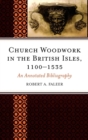 Image for Church woodwork in the British Isles, 1100-1535: an annotated bibliography
