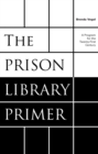 Image for The prison library primer: a program for the twenty-first century