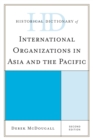 Image for Historical dictionary of international organizations in Asia and the Pacific