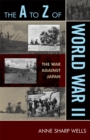 Image for The A to Z of World War II : The War Against Japan