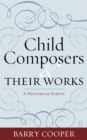 Image for Child Composers and Their Works : A Historical Survey