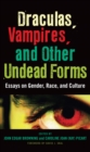 Image for Draculas, vampires, and other undead forms: essays on gender, race, and culture