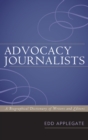 Image for Advocacy journalists: a biographical dictionary of writers and editors