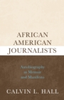 Image for African American journalists: autobiography as memoir and manifesto