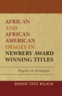 Image for African and African American Images in Newbery Award Winning Titles : Progress in Portrayals