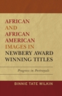 Image for African and African American images in Newbery Award winning titles: progress in portrayals