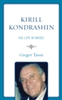 Image for Kirill Kondrashin: his life in music