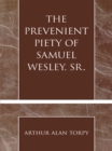 Image for The prevenient piety of Samuel Wesley, Sr.