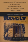 Image for Anarchist Periodicals in English Published in the United States (1833-1955) : An Annotated Guide