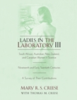 Image for Ladies in the laboratory III: South African, Australian, New Zealand, and Canadian women in science : nineteenth and early twentieth centuries : a survey of their contributions
