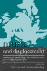 Image for Music and Displacement : Diasporas, Mobilities, and Dislocations in Europe and Beyond