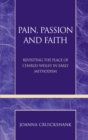 Image for Pain, passion and faith: revisiting the place of Charles Wesley in early Methodism : 31