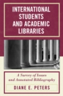 Image for International Students and Academic Libraries : A Survey of Issues and Annotated Bibliography