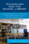 Image for Technology and the school library: a comprehensive guide for media specialists and other educators