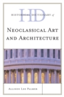 Image for Historical dictionary of neoclassical art and architecture : no. 48