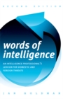 Image for Words of Intelligence: An Intelligence Professional&#39;s Lexicon for Domestic and Foreign Threats