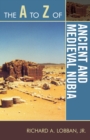 Image for The A to Z of Ancient and Medieval Nubia