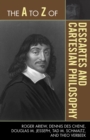 Image for The A to Z of Descartes and Cartesian Philosophy