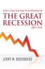 Image for The concise encyclopedia of the great recession, 2007-2010