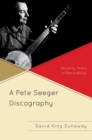 Image for A Pete Seeger Discography : Seventy Years of Recordings