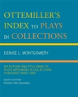 Image for Ottemiller&#39;s index to plays in collections: an author and title index to plays appearing in collections published since 1900.