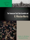 Image for The Tennessee Tech Tuba Ensemble and R. Winston Morris : A 40th Anniversary Retrospective