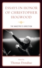 Image for Essays in Honor of Christopher Hogwood : The Maestro&#39;s Direction