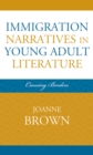 Image for Immigration narratives in young adult literature: crossing borders