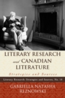 Image for Literary research and Canadian literature: strategies and sources