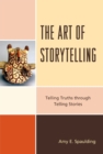 Image for The Art of Storytelling : Telling Truths Through Telling Stories