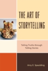 Image for The art of storytelling: telling truths through telling stories