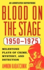 Image for Blood on the Stage, 1950-1975 : Milestone Plays of Crime, Mystery, and Detection
