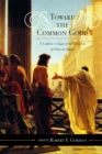 Image for Toward the Common Good : A Catholic Critique of the Discipline of Political Science