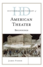 Image for Historical dictionary of American theater: beginnings