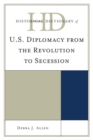 Image for Historical dictionary of U.S. diplomacy from the Revolution to secession