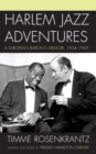 Image for Harlem jazz adventures: a European baron&#39;s memoir, 1934-1969