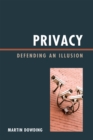 Image for Privacy : Defending an Illusion