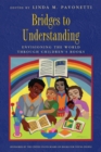 Image for Bridges to understanding: envisioning the world through children&#39;s books