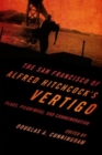 Image for The San Francisco of Alfred Hitchcock&#39;s Vertigo