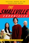 Image for The Smallville chronicles: critical essays on the television series