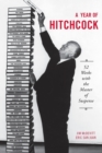 Image for A Year of Hitchcock : 52 Weeks with the Master of Suspense