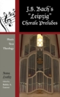 Image for J.S. Bach&#39;s &#39;Leipzig&#39; chorale preludes: music, text, theology
