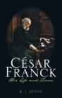 Image for Câesar Franck  : his life and times