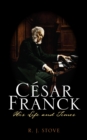 Image for Cesar Franck: his life and times