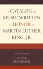 Image for A catalog of music written in honor of Martin Luther King Jr.