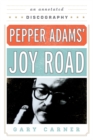 Image for Pepper Adams&#39; Joy Road: An Annotated Discography
